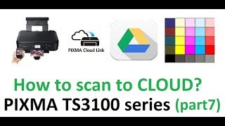 PIXMA TS3150 TS3120 E3140 series part7  Connect to Scan to Cloud GOOGLE DRIVE [upl. by Ylas]