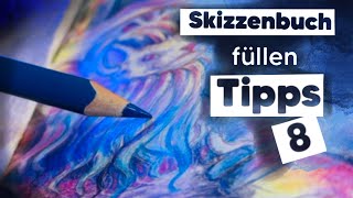 So füllst du dein Skizzenbuch mit diesen 8 Tipps effektiv [upl. by Ikkir]