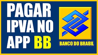 Como pagar IPVA e Licenciamento no APP do Banco do Brasil [upl. by Utley958]