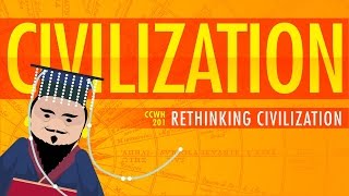 Rethinking Civilization  Crash Course World History 201 [upl. by Leonsis155]