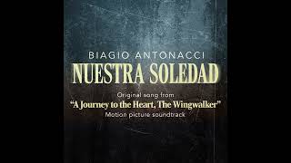 Biagio Antonacci  Nuestra soledad Original song from quotA Journey to the Heart The Wingwalkerquot [upl. by Aihceyt]