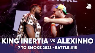 KING INERTIA 🇺🇸 vs Alexinho 🇫🇷  GRAND BEATBOX BATTLE 2023 7 TO SMOKE  Battle 15 [upl. by Herrick]