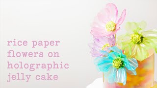 How to Design a Holographic Jelly Cake with Rice Paper Flowers [upl. by Aihsak571]