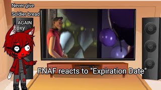 FNAF reacts to Expiration Date [upl. by Moncear]