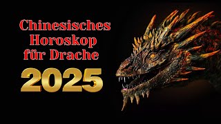 Drache  2025 Chinesisches Horoskop Das Jahr der grünen Schlange [upl. by Stearn]