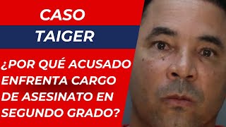 CASO TAIGER ¿Por qué acusado de asesinarlo enfrenta homicidio en segundo grado Abogado explica [upl. by Anelrats]