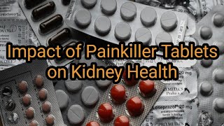 Impact of Painkiller Tablets on Kidney Health [upl. by Andriana]