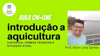 aula online Introdução a aquicultura história termos técnicos e situação atual [upl. by Golding]