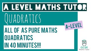 All of Quadratics in 40 Minutes  Chapter 2  ASLevel Pure Maths Revision  ALevel Maths Tutor [upl. by Henrique]