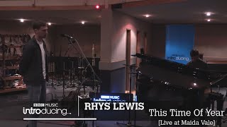 Rhys Lewis  This Time Of Year Live at Maida Vale [upl. by Azitram]