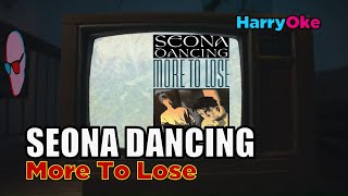 Seona Dancing  More To Lose Single Version Karaoke with Lyrics [upl. by Henrik]