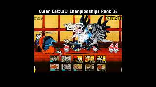 Battle cats • Clear Catclaw Championships Rank 12 [upl. by Coffeng]