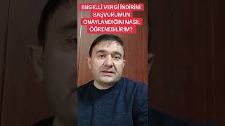 ENGELLİ VERGİ İNDİRİMİ BAŞVURUMUN ONAYLANDIĞINI NASIL ÖĞRENEBİLİRİM [upl. by Esoryram]