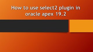 How to use select2 plugin in oracle apex 19 2 how to use plugins in oracle apex [upl. by Dlanod100]