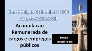 CF88  Artigo 37 XVI e XVII  Acumulação Remunerada de cargos e empregos públicos [upl. by Edmunda174]