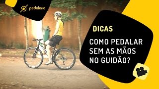 Como pedalar sem as maÌƒos no guidaÌƒo Dicas para relaxar enquanto pedala Pedaleria [upl. by Doug]