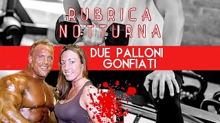 Due palloni GONFIATI  RUBRICA NOTTURNA  TRUE CRIME [upl. by Jorry163]