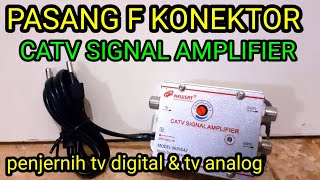 Cara Pasang F Konektor Catv Signal Amplifier Untuk Tv Digital amp Tv Analog [upl. by Roland392]