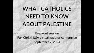 quotWhat Catholics need to know about Palestinequot 2024 Pax Christi USA national conference [upl. by Ogdon261]