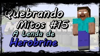 Quebrando Mitos 15 A Lenda de Herobrine [upl. by Aurita]