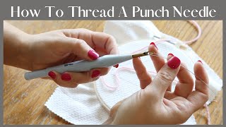 HOW TO THREAD A PUNCH NEEDLE  PUNCH NEEDLE FOR BEGINNERS  THREADING A PUNCH NEEDLE [upl. by Bruni]