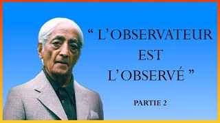 quotLOBSERVATEUR EST LOBSERVÉquot  Jiddu Krishnamurti partie 2 [upl. by Nicol102]