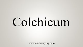 How To Say Colchicum [upl. by Ahsemak35]