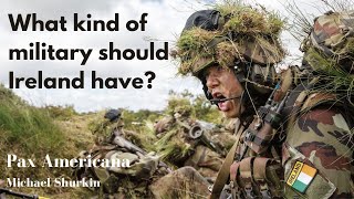 What Kind of Military Should Ireland Have [upl. by Airod]