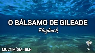 O Bálsamo de Gileade  Playback [upl. by Haroldson]