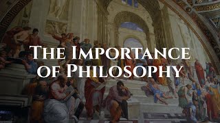 The Importance of Philosophy [upl. by Rim]