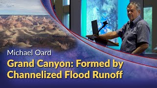 Michael Oard  Grand Canyon Formed by Channelized Flood Runoff [upl. by Anawait]