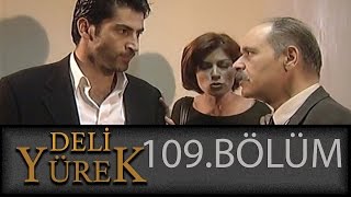 Deli Yürek 109Bölüm Tek Part İzle HD [upl. by Anen]