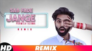 Sab Fade Jange Remix  Parmish Verma  DJ Harsh Sharma amp Sunix Thakor  Latest Remix Songs 2018 [upl. by Atiuqin]