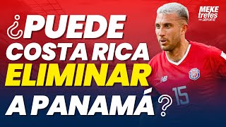 ¿PUEDE COSTA RICA ELIMINAR A PANAMÁ  PREVIA PANAMÁ VS COSTA RICA [upl. by Greenquist]