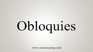 How To Say Obloquies [upl. by Rebeh70]