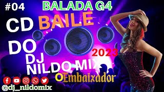 CD BAILE DO DJ NILDO MIX BALADA G4 2023 04 [upl. by Thatch]