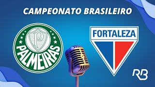 🔴 Palmeiras x Fortaleza  Brasileirão  220723  Rogério Assis e Claudio Zaidan [upl. by Ymarej]