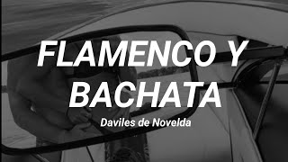 Flamenco y Bachata  Daviles de Novelda letra [upl. by Nuawad]