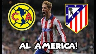 FICHAJE BOMBA PARA EL AMERICA FERNANDO TORRES A LAS AGUILAS [upl. by Bakemeier901]