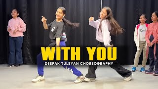 WITH YOU  Class Video  A P Dhillon  Deepak Tulsyan Choreography  G M Dance Centre [upl. by Lanfri]