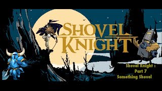 Shovel KnightPart 7 Something Shovel Boss Tinker Knight Phantom Striker [upl. by Nilyaj466]