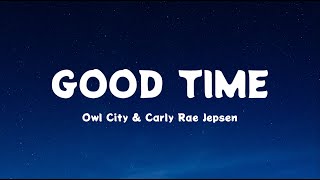 Owl City amp Carly Rae Jepsen  Good Time Lyrics [upl. by Annaeg]