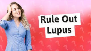 How can I rule out lupus [upl. by Davide]