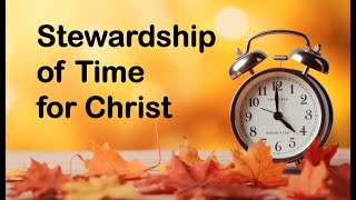 Stewardship Series  Steward Your Time for Christ  Sunday Moring [upl. by Ijan758]