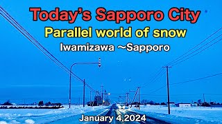 Today’s SapporoParallel world of snowIwamizawa 〜Sapporo￼JapanJanuary 42024 [upl. by Essile77]