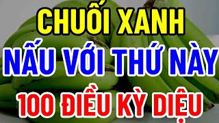 BÁC SĨ MÁCH BẠN 1 QUẢ CHUỐI XANH  VĨNH BIỆT ĐAU NHỨC BỔ HƠN SOUP YẾN [upl. by Laktasic]