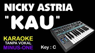 NICKY ASTRIA  KAU Karaoke  tanpa vokal Key  C [upl. by Decima]