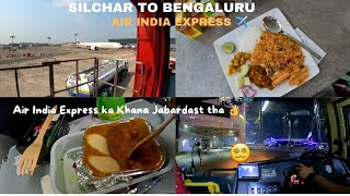 Silchar To Bengaluru  AIR INDIA EXPRESS ✈️  Kolkata Airport pe 8 Hours ka Layover 😑 [upl. by Tolecnal738]