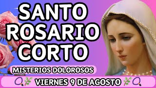 Santo Rosario Corto de hoy Viernes 9 de agosto 🌷🌹Misterios Dolorosos🌷🌹 📿Letanías a la Virgen María📿 [upl. by Dody562]