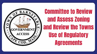 Committee to Review and Assess Zoning and Review the Towns Use of Regulatory Agreements 11012024 [upl. by Chesnut]